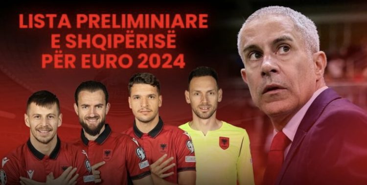 Sylvinho publikon listën e Shqipërisë me lojtarët e ftuar për Euro 2024, mbetet jashtë ‘bomberi’