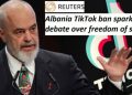 Reuters: Ndalimi i TikTok në Shqipëri ndez debate mbi lirinë e fjalës