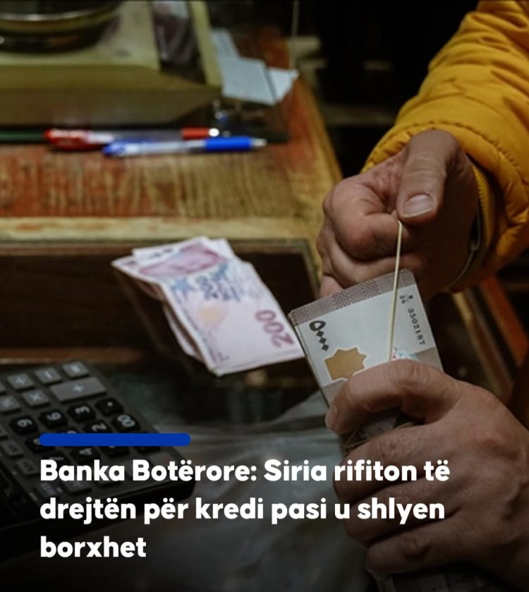 Banka Botërore: Siria rifiton të drejtën për kredi pasi u shlyen borxhet