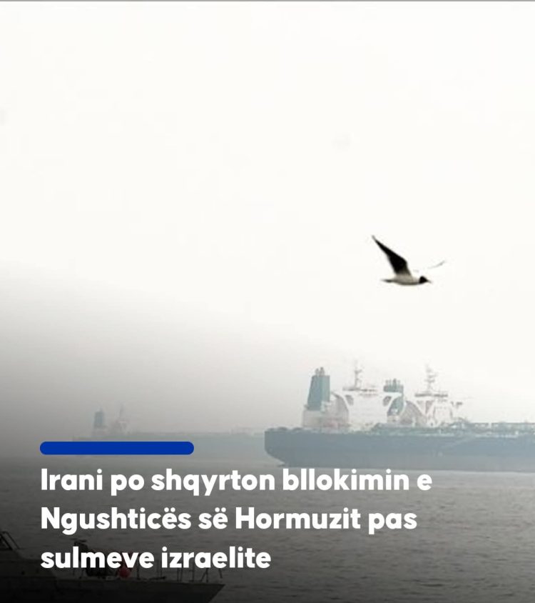 Irani po shqyrton bllokimin e Ngushticës së Hormuzit pas sulmeve izraelite