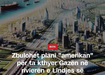 Zbulohet plani “amerikan” për ta kthyer Gazën në rivierën e Lindjes së Mesme