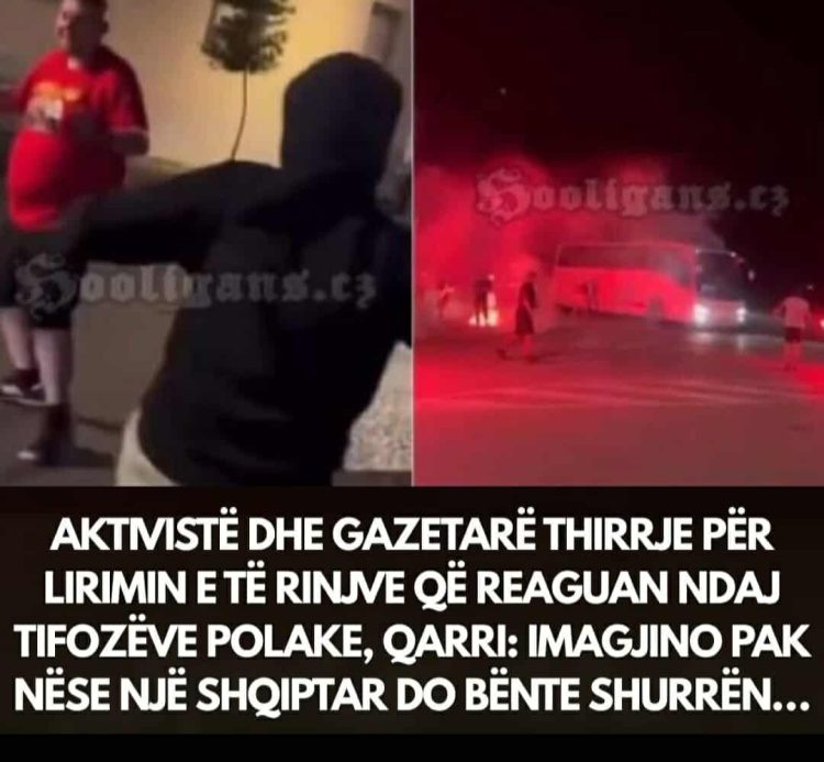 Aktivistë dhe gazetarë thirrje për lirimin e të rinjve që reaguan ndaj tifozëve polake, Qarri: Imagjino pak nëse një shqiptar do bënte shurrën…