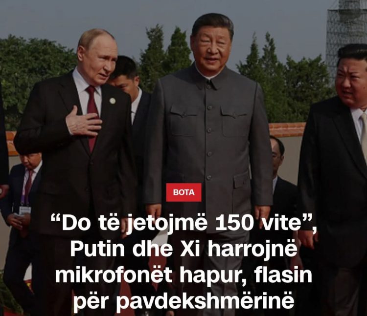 “Do të jetojmë 150 vite”, Putin dhe Xi harrojnë mikrofonët hapur, flasin për pavdekshmërinë