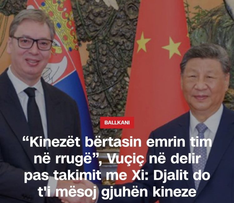 “Kinezët bërtasin emrin tim në rrugë”, Vuçiç në delir pas takimit me Xi: Djalit do t’i mësoj gjuhën kineze