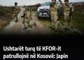 Ushtarët turq të KFOR-it vazhdojnë patrullimet në Kosovë