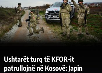 Ushtarët turq të KFOR-it vazhdojnë patrullimet në Kosovë