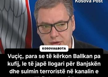 Vuçiq, para se të kërkojë Ballkan pa kufij, le të japë llogari për Banjskën dhe sulmin terrorist në “Ibër Lepenc”