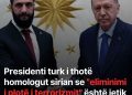 Presidenti turk i thotë homologut sirian se “eliminimi i plotë i te*rrorizmit” është jetik për Sirinë dhe rajonin
