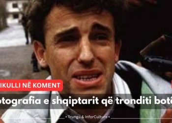 Fotografia e shqiptarit që tronditi botën