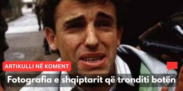 Fotografia e shqiptarit që tronditi botën