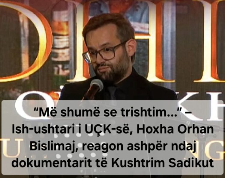 “Më shumë se trishtim…” – Ish-ushtari i UÇK-së, Hoxha Orhan Bislimaj, reagon ashpër ndaj dokumentarit të Kushtrim Sadikut