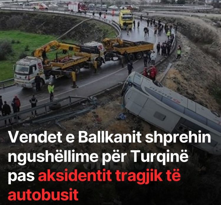 Vendet e Ballkanit shprehin ngushëllime për Turqinë pas ak*sidentit tr@gjik të autobusit