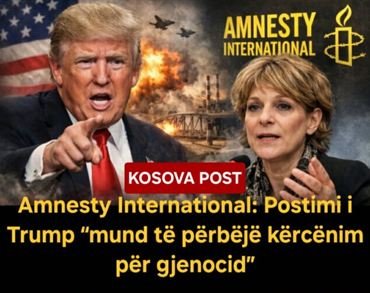 Amnesty International: Postimi i Trump “mund të përbëjë kër*cënim për gje*nocid”