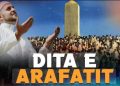 Arafati – dita kur njeriu zhvishet nga krenaria dhe mbetet vetëm shpirt