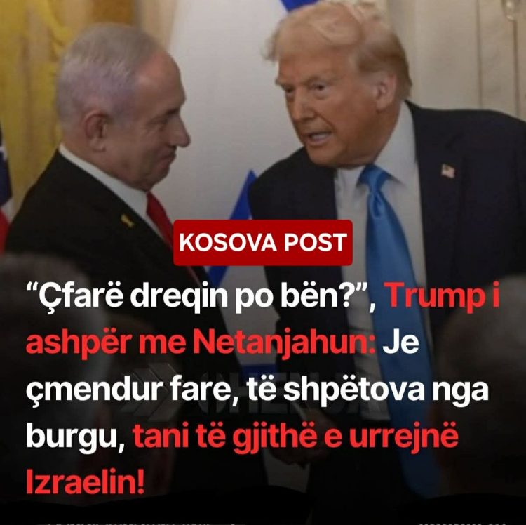 “Çfarë dreqin po bën?”, Trump i ashpër me Netanjahun: Je çmendur fare, të shpëtova nga burgu, tani të gjithë e urrejnë Izraelin!
