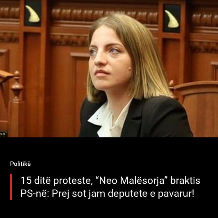 15 ditë proteste, “Neo Malësorja” braktis PS-në: Prej sot jam deputete e pavarur!