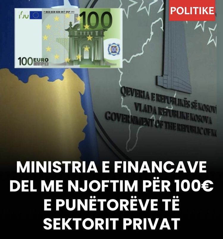 Ministria e Financave del me njoftim për 100€ e punëtorëve të sektorit privat
