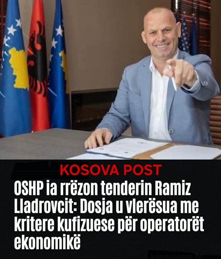 OSHP ia rrëzon tenderin Ramiz Lladrovcit: Dosja u vlerësua me kritere kufizuese për operatorët ekonomikë
