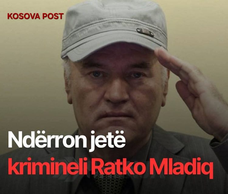 Ndërron jetë krimineli i luftës, Ratko Mladiq