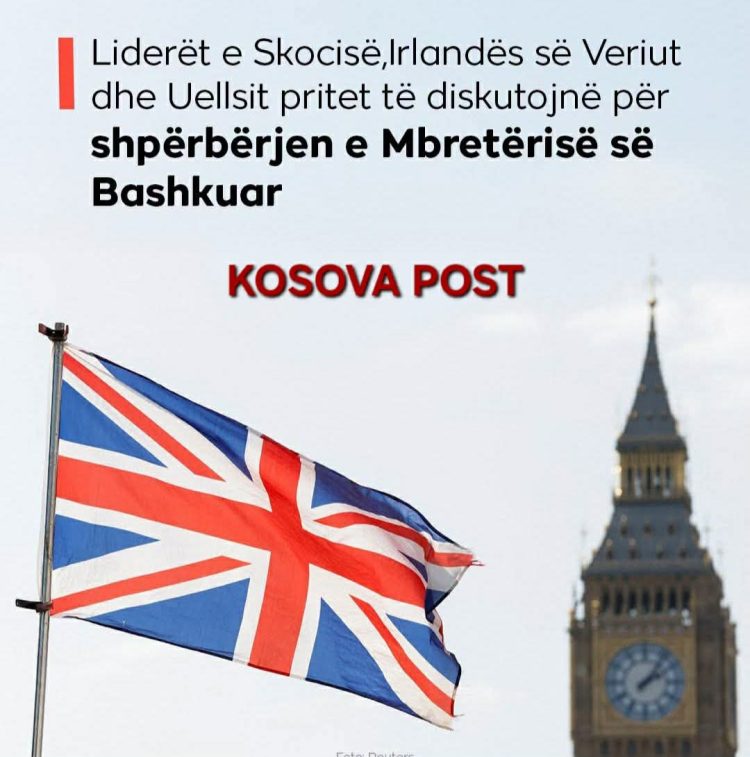 Liderët e Skocisë, Irlandës së Veriut dhe Uellsit pritet të diskutojnë për shpërbërjen e MB-së