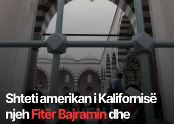 Shteti amerikan i Kalifornisë njeh Fitër Bajramin dhe Kurban Bajramin si festa zyrtare