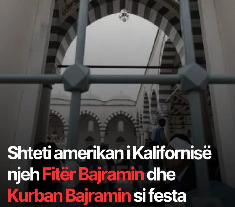 Shteti amerikan i Kalifornisë njeh Fitër Bajramin dhe Kurban Bajramin si festa zyrtare