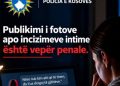 Policia e Kosovës: Publikimi i fotove apo incizimeve intime është vepër penale