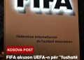 FIFA akuzon UEFA-n për “fushatë dezinformimi” ndërsa beteja ligjore vazhdon