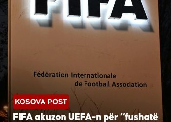 FIFA akuzon UEFA-n për “fushatë dezinformimi” ndërsa beteja ligjore vazhdon